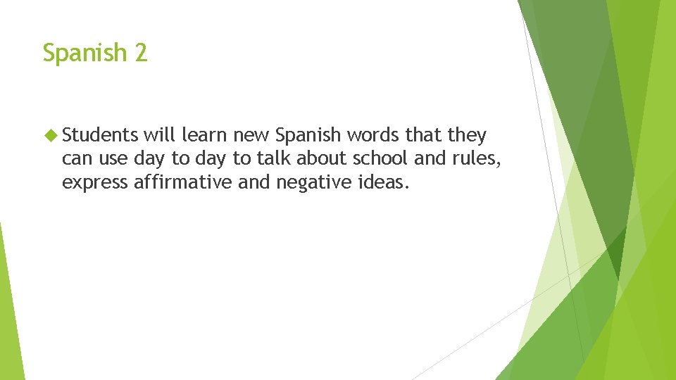 Spanish 2 Students will learn new Spanish words that they can use day to