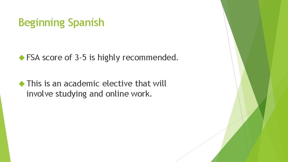 Beginning Spanish FSA This score of 3 -5 is highly recommended. is an academic