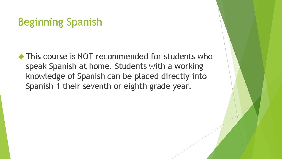 Beginning Spanish This course is NOT recommended for students who speak Spanish at home.