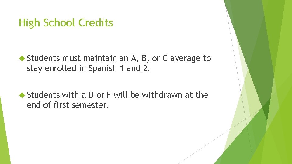 High School Credits Students must maintain an A, B, or C average to stay