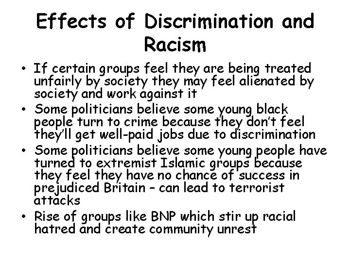 Effects of Discrimination and Racism • If certain groups feel they are being treated