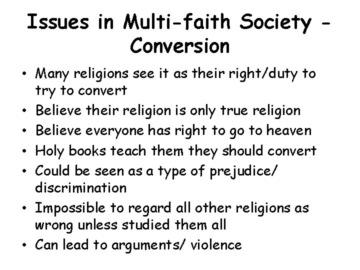 Issues in Multi-faith Society Conversion • Many religions see it as their right/duty to