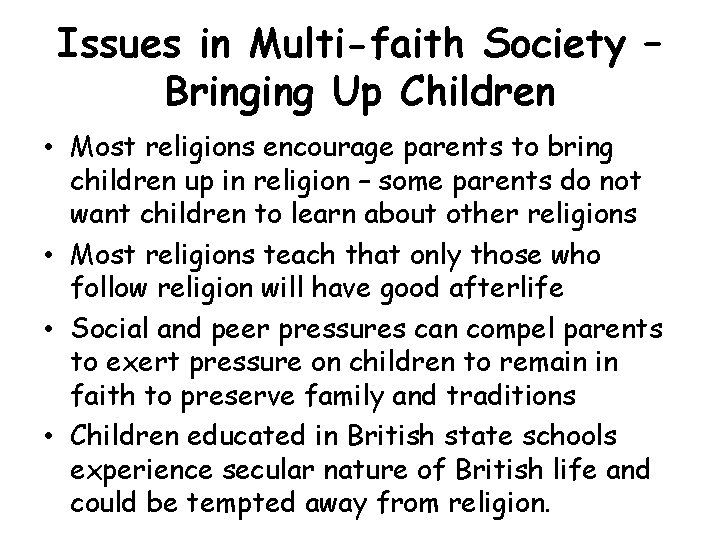 Issues in Multi-faith Society – Bringing Up Children • Most religions encourage parents to