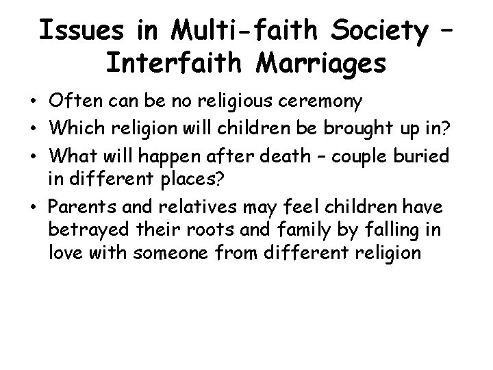 Issues in Multi-faith Society – Interfaith Marriages • Often can be no religious ceremony