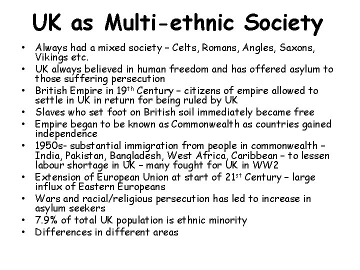 UK as Multi-ethnic Society • Always had a mixed society – Celts, Romans, Angles,