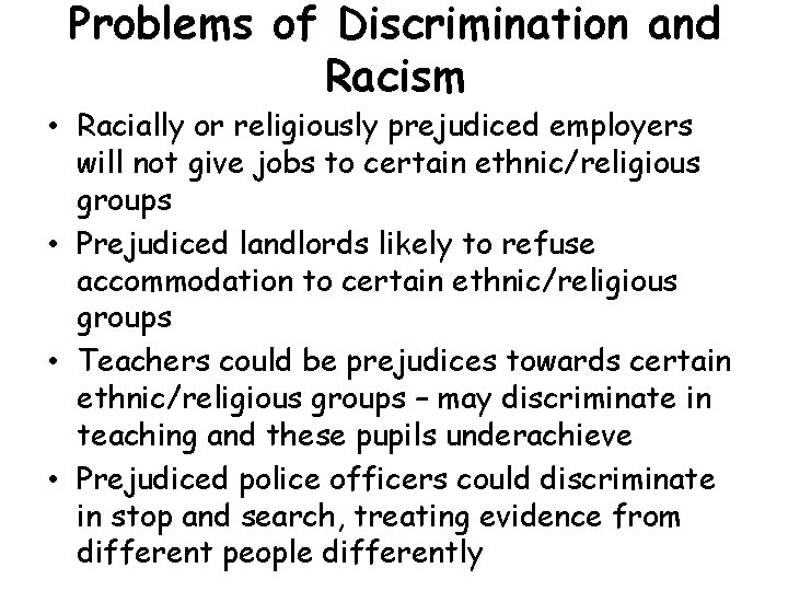 Problems of Discrimination and Racism • Racially or religiously prejudiced employers will not give