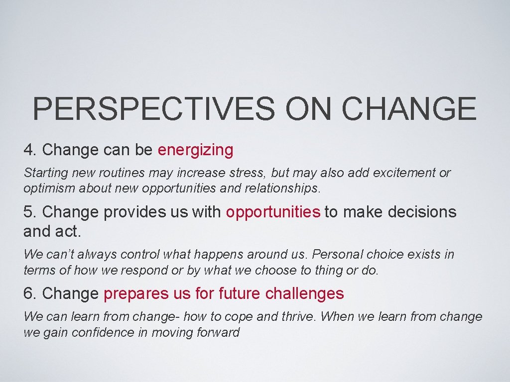 PERSPECTIVES ON CHANGE 4. Change can be energizing Starting new routines may increase stress,