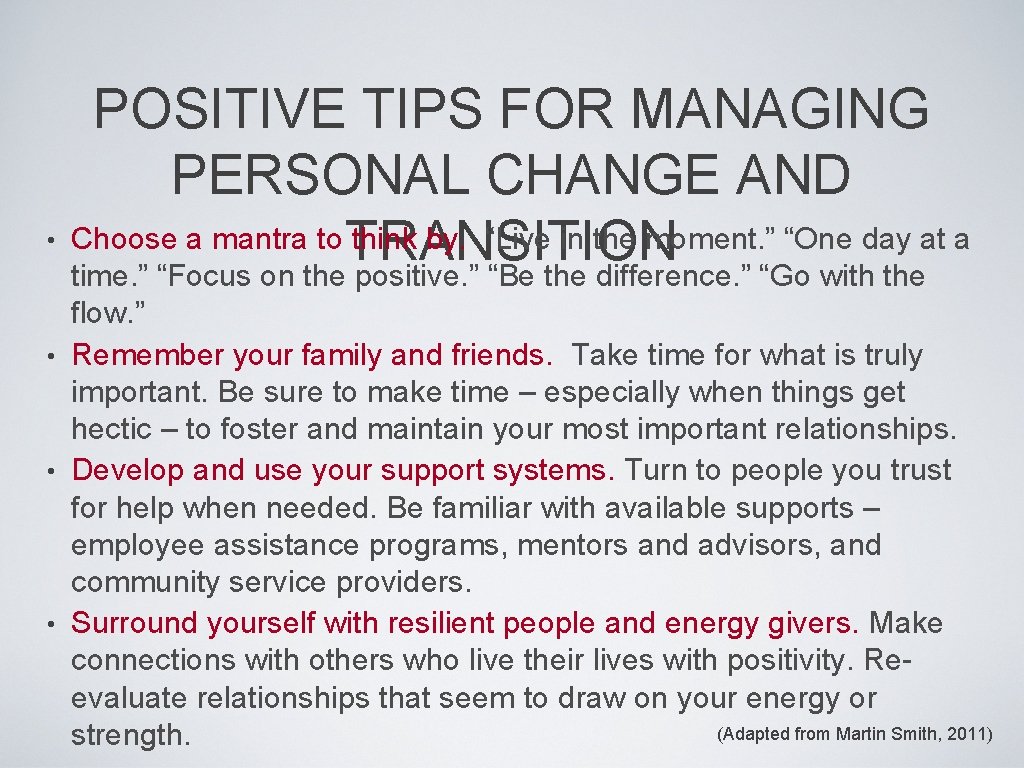 POSITIVE TIPS FOR MANAGING PERSONAL CHANGE AND • Choose a mantra to TRANSITION think