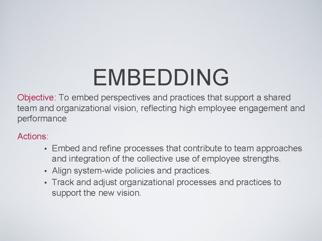 EMBEDDING Objective: To embed perspectives and practices that support a shared team and organizational