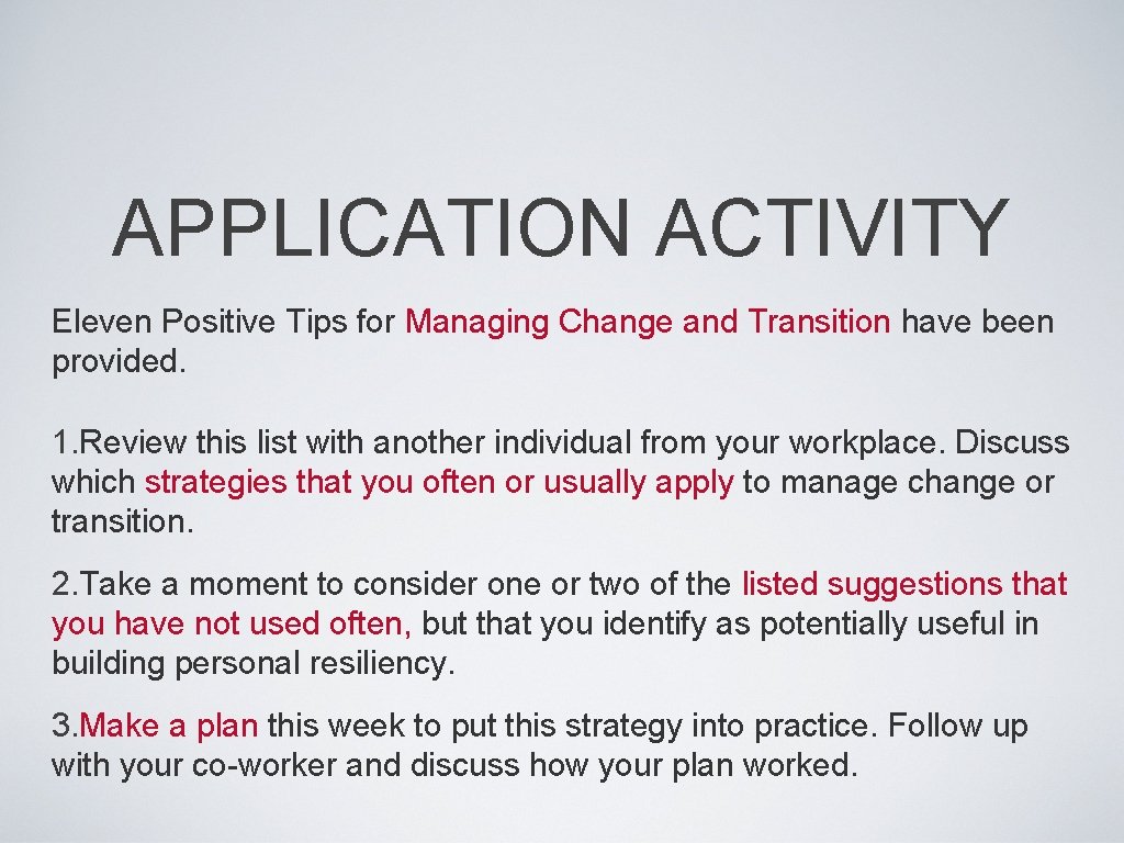 APPLICATION ACTIVITY Eleven Positive Tips for Managing Change and Transition have been provided. 1.