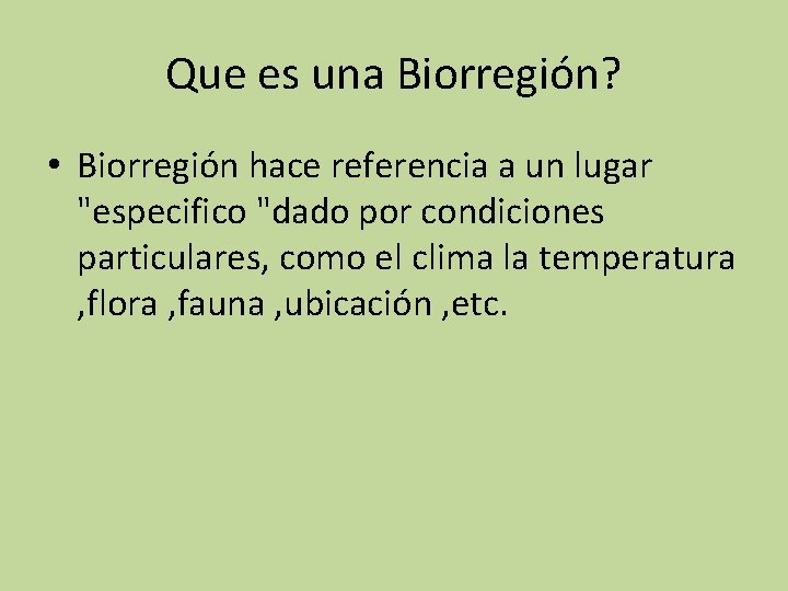 Que es una Biorregión? • Biorregión hace referencia a un lugar "especifico "dado por