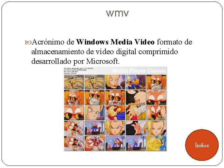 wmv Acrónimo de Windows Media Video formato de almacenamiento de vídeo digital comprimido desarrollado