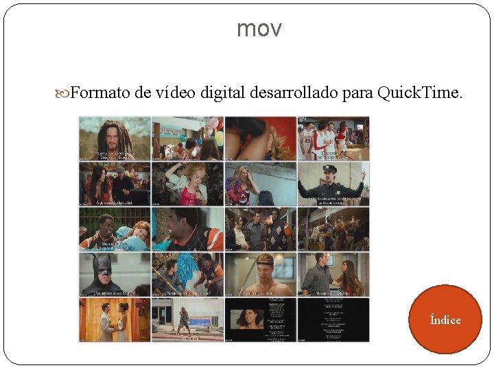 mov Formato de vídeo digital desarrollado para Quick. Time. Índice 