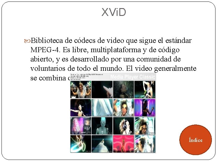 XVi. D Biblioteca de códecs de video que sigue el estándar MPEG-4. Es libre,