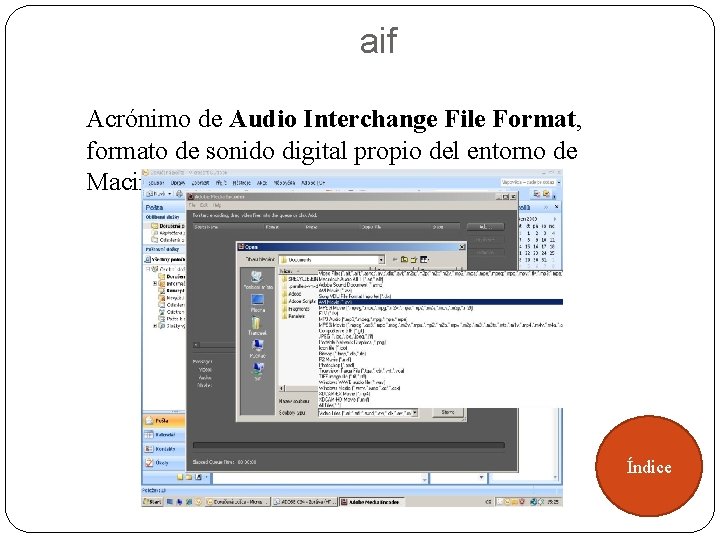 aif Acrónimo de Audio Interchange File Format, formato de sonido digital propio del entorno