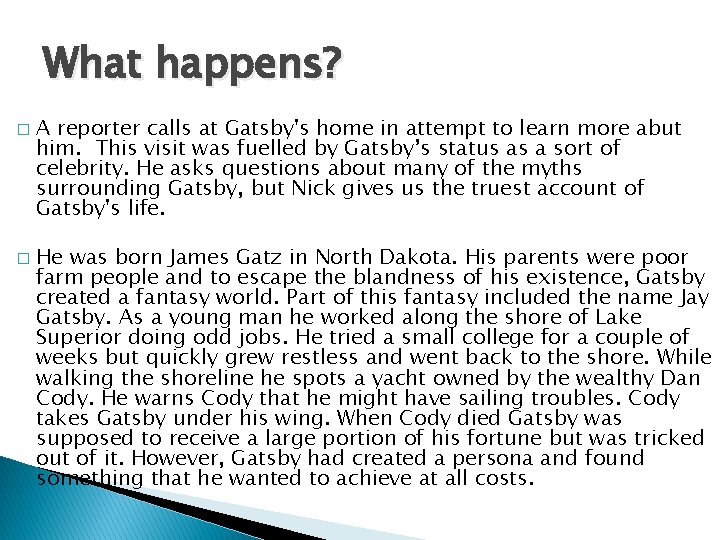 What happens? � � A reporter calls at Gatsby's home in attempt to learn