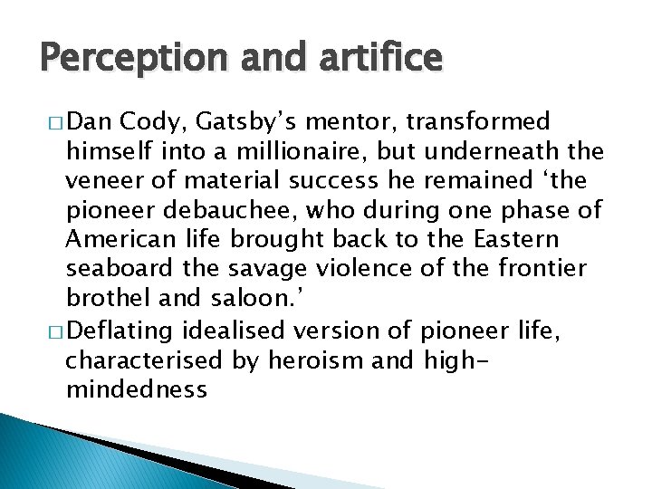 Perception and artifice � Dan Cody, Gatsby’s mentor, transformed himself into a millionaire, but
