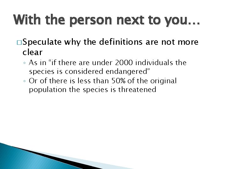 With the person next to you… � Speculate clear why the definitions are not