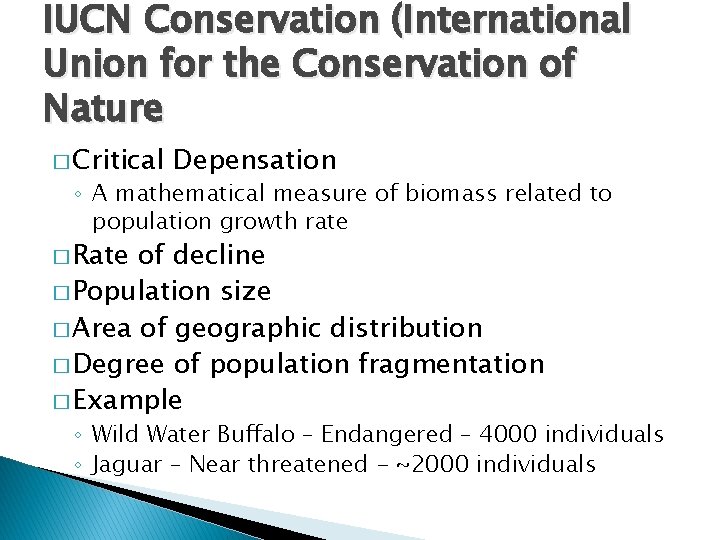 IUCN Conservation (International Union for the Conservation of Nature � Critical Depensation ◦ A