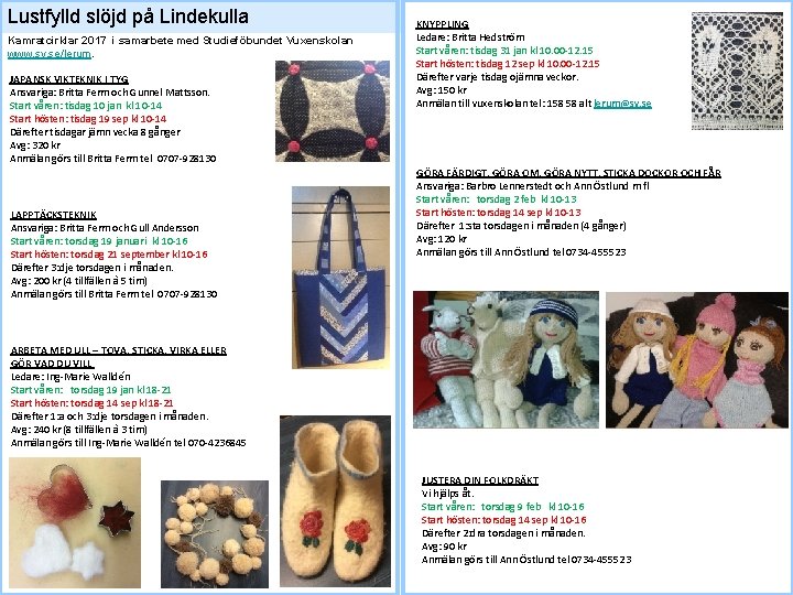 Lustfylld slöjd på Lindekulla Kamratcirklar 2017 i samarbete med Studieföbundet Vuxenskolan www. sv. se/lerum.