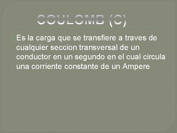 �Es la carga que se transfiere a traves de cualquier seccion transversal de un �Es la carga que se transfiere a traves de cualquier seccion transversal de un