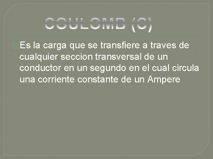 �Es la carga que se transfiere a traves de cualquier seccion transversal de un