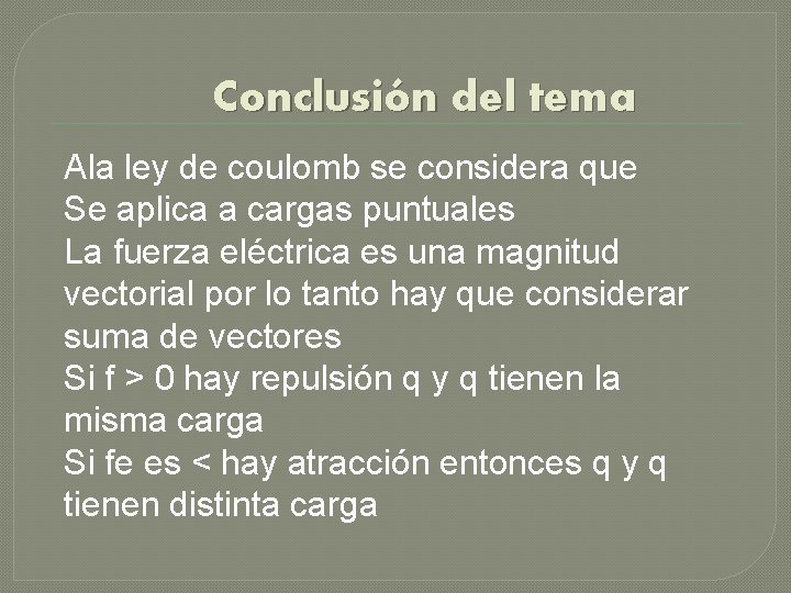 Conclusión del tema Ala ley de coulomb se considera que Se aplica a cargas