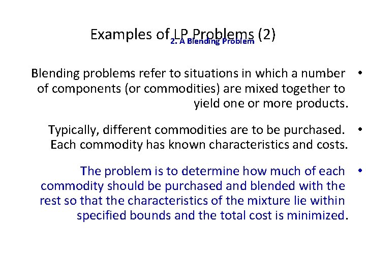 Examples of 2. LP Problems (2) A Blending Problem Blending problems refer to situations