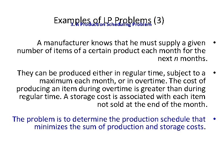 Examples of LP Problems (3) 3. A Production Scheduling Problem A manufacturer knows that