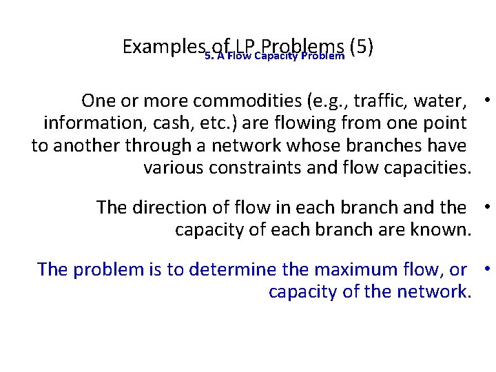 Examples 5. of LP Problems (5) A Flow Capacity Problem One or more commodities