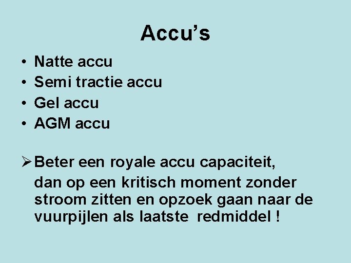 Accu’s • • Natte accu Semi tractie accu Gel accu AGM accu Ø Beter