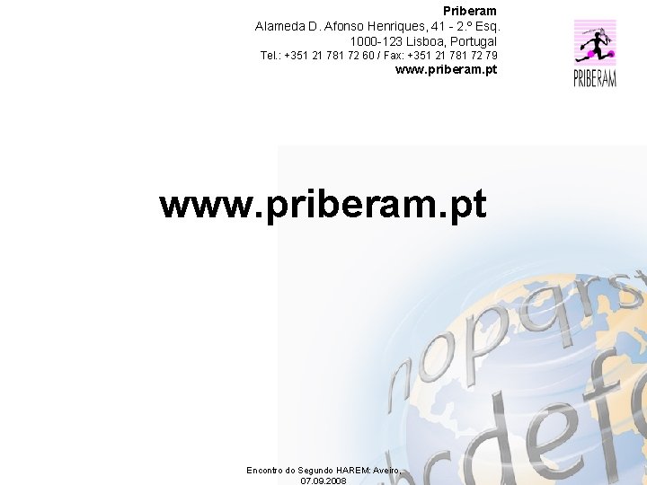 Priberam Alameda D. Afonso Henriques, 41 - 2. º Esq. 1000 -123 Lisboa, Portugal