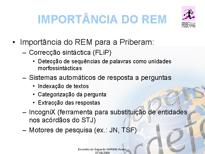 IMPORT NCIA DO REM • Importância do REM para a Priberam: – Correcção sintáctica