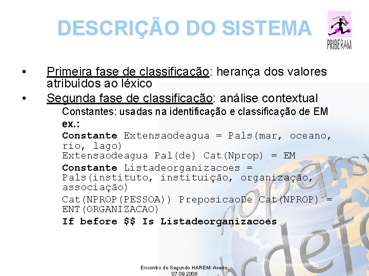 DESCRIÇÃO DO SISTEMA • • Primeira fase de classificação: herança dos valores atribuídos ao