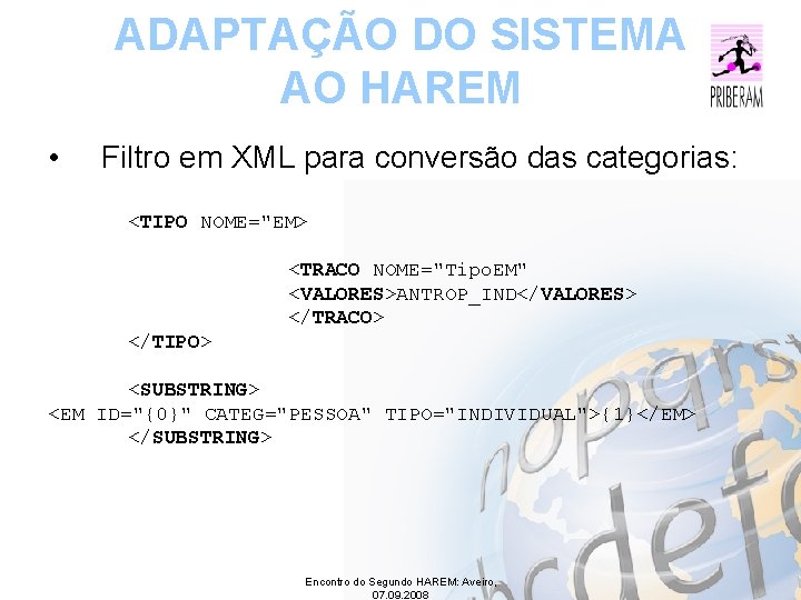 ADAPTAÇÃO DO SISTEMA AO HAREM • Filtro em XML para conversão das categorias: <TIPO