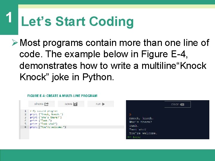 1 Let’s Start Coding Ø Most programs contain more than one line of code. 1 Let’s Start Coding Ø Most programs contain more than one line of code.