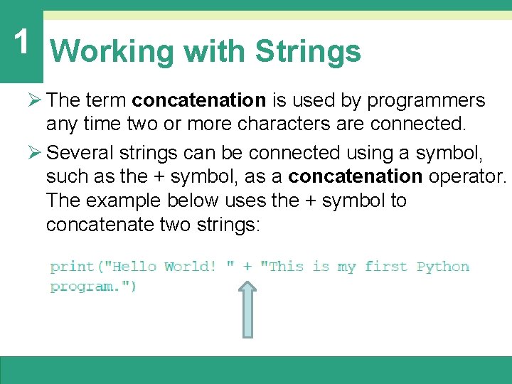 1 Working with Strings Ø The term concatenation is used by programmers any time 1 Working with Strings Ø The term concatenation is used by programmers any time