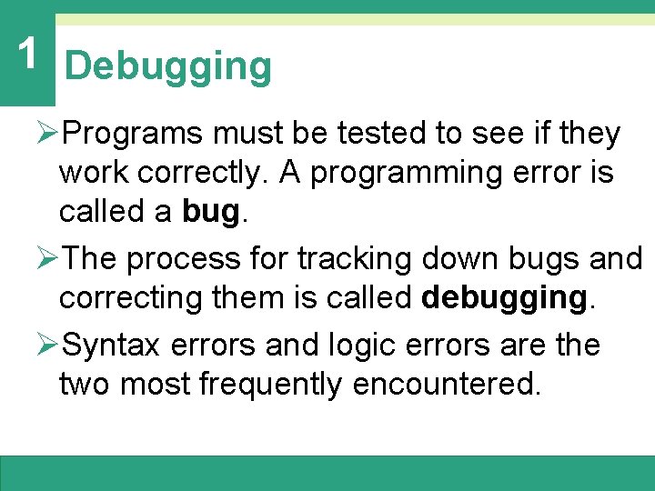 1 Debugging ØPrograms must be tested to see if they work correctly. A programming 1 Debugging ØPrograms must be tested to see if they work correctly. A programming