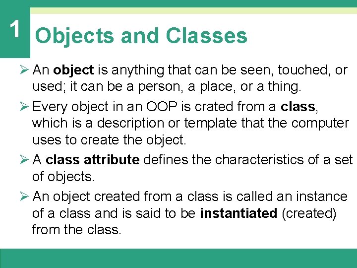 1 Objects and Classes Ø An object is anything that can be seen, touched, 1 Objects and Classes Ø An object is anything that can be seen, touched,