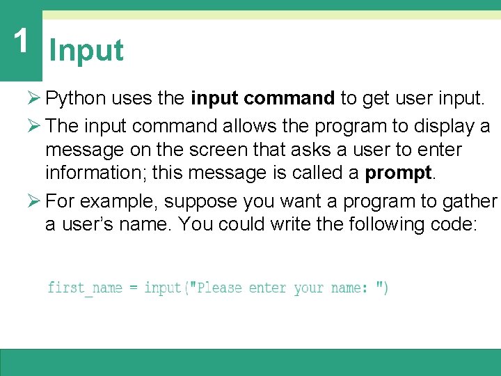 1 Input Ø Python uses the input command to get user input. Ø The 1 Input Ø Python uses the input command to get user input. Ø The