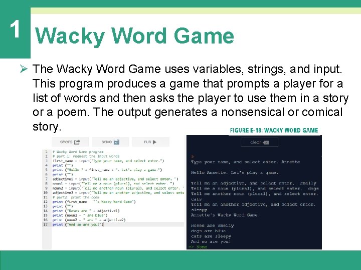1 Wacky Word Game Ø The Wacky Word Game uses variables, strings, and input. 1 Wacky Word Game Ø The Wacky Word Game uses variables, strings, and input.
