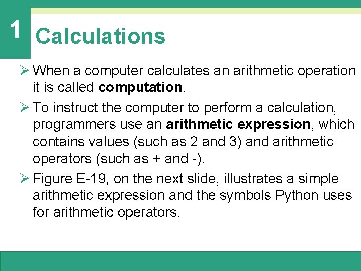 1 Calculations Ø When a computer calculates an arithmetic operation it is called computation. 1 Calculations Ø When a computer calculates an arithmetic operation it is called computation.