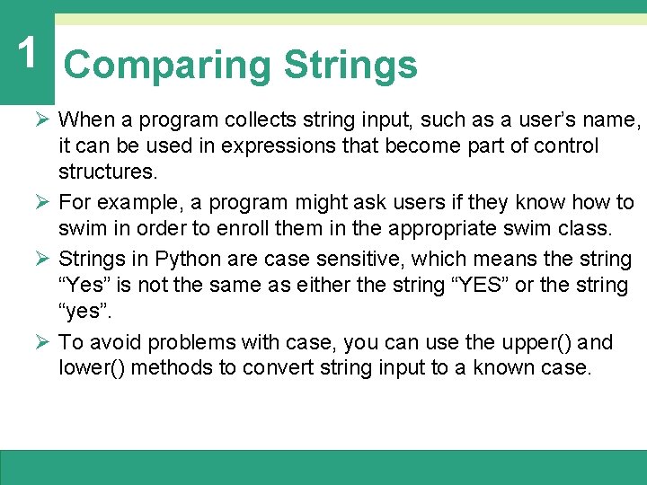 1 Comparing Strings Ø When a program collects string input, such as a user’s 1 Comparing Strings Ø When a program collects string input, such as a user’s