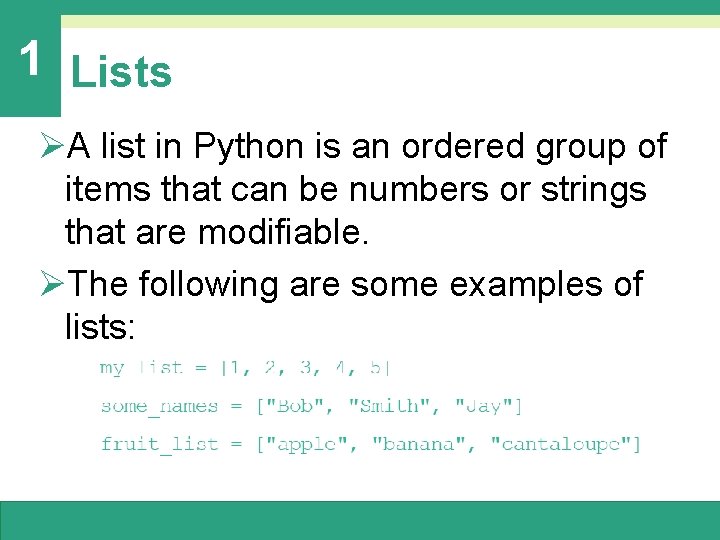 1 Lists ØA list in Python is an ordered group of items that can 1 Lists ØA list in Python is an ordered group of items that can