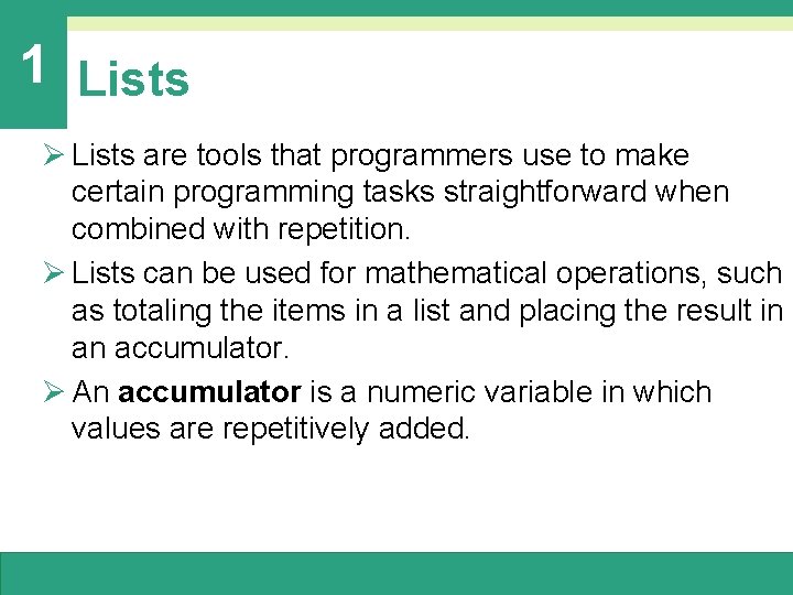 1 Lists Ø Lists are tools that programmers use to make certain programming tasks 1 Lists Ø Lists are tools that programmers use to make certain programming tasks