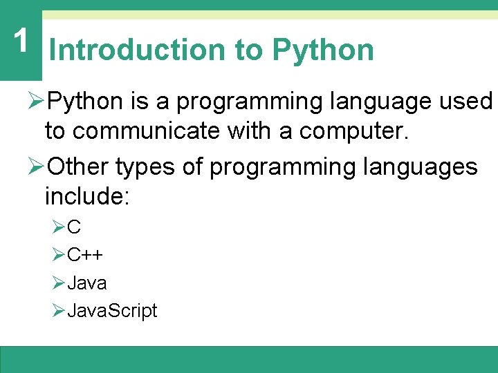 1 Introduction to Python ØPython is a programming language used to communicate with a 1 Introduction to Python ØPython is a programming language used to communicate with a