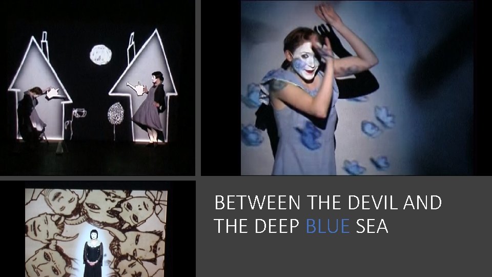 BETWEEN THE DEVIL AND THE DEEP BLUE SEA 