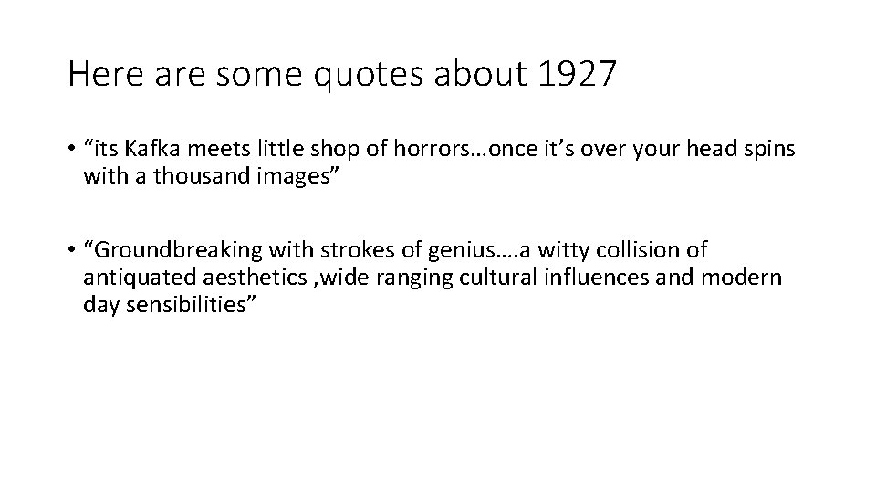 Here are some quotes about 1927 • “its Kafka meets little shop of horrors…once