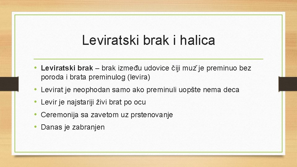 Leviratski brak i halica • Leviratski brak – brak između udovice čiji muz je Leviratski brak i halica • Leviratski brak – brak između udovice čiji muz je