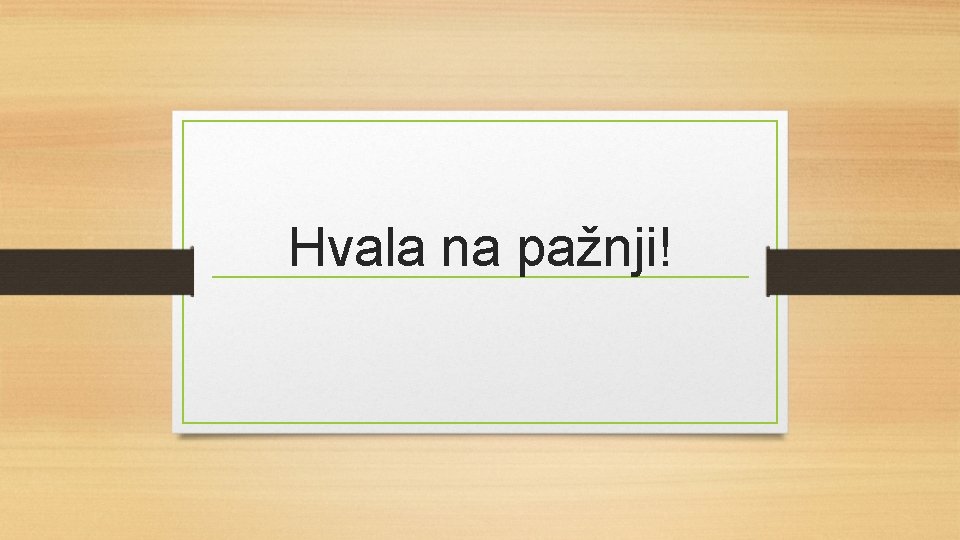 Hvala na pažnji! Hvala na pažnji!